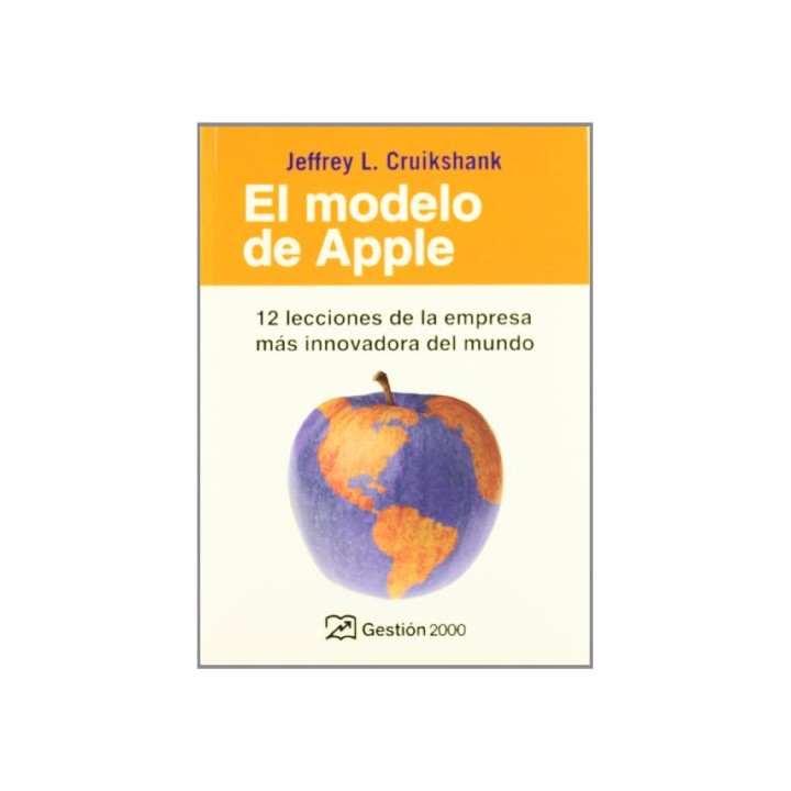 EL MODELO DE APPLE. 12 lecciones de la empresa mas innovadora del mundo